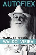 Ler Autofiex: Teática do Ofiexista Waldo Vieira, do autor Kátia (Autora) Arakaki Ler Autofiex: Teática do Ofiexista Waldo Vieira, do autor Kátia (Autora) Arakaki