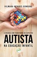 Ler A criança com transtorno do espectro autista na educação infantil, do autor Vilmara Mendes Gonring Ler A criança com transtorno do espectro autista na educação infantil, do autor Vilmara Mendes Gonring