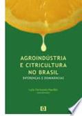 Ler Agroindústria e Citricultura no Brasil. Diferenças e Dominâncias, do autor Luiz Fernando Paulillo Ler Agroindústria e Citricultura no Brasil. Diferenças e Dominâncias, do autor Luiz Fernando Paulillo