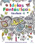 Ler Idéias fantásticas - Crie e recrie, do autor Anton Poitier