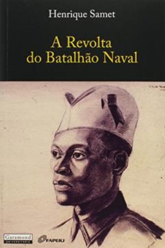 A Revolta do Batalhão Naval, do autor Henrique Samet