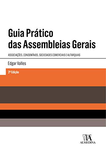 Ler Guia Prático das Assembleias Gerais: Associações, Condomínios, Sociedades Comerciais e Autarquias, do autor Edgar Valles