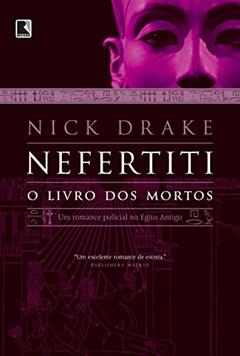 Nefertiti: O livro dos mortos (Vol. 1): O livro dos mortos, do autor Nick Drake
