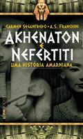 Ler Akhenaton e Nefertiti - uma História Amarniana, do autor A. S. Franchini; Carmen Seganfredo