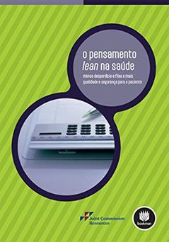 O Pensamento Lean na Saúde: Menos Desperdício e Filas e Mais Qualidade e Segurança para o Paciente, do autor Joint Commission Resources (JCR)
