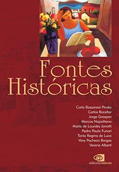 Fontes históricas, do autor Carlos Bacellar; Jorge Grespan; Marcos Napolitano; Maria de Lourdes Monaco Janotti; Pedro Paulo Funari; Tania Regina de Luca; Va