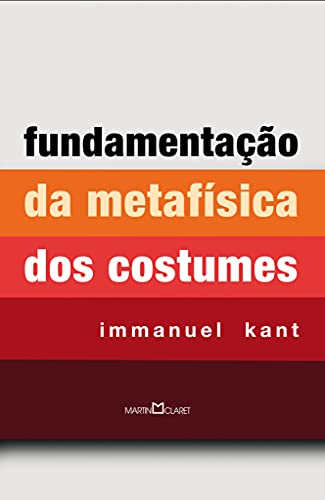 Ler Fundamentação da metafísica dos costumes, do autor Immanuel Kant