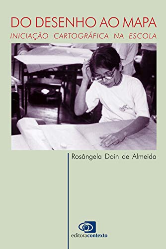 Ler Do desenho ao mapa: Iniciação cartográfica na escola, do autor Rosangela Doin de Almeida