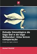 Ler Estudo limnológico do lago Dal e do lago Bellandur: Uma breve comparação: Estado dos lagos urbanos, do autor Asmat Rashid Ler Estudo limnológico do lago Dal e do lago Bellandur: Uma breve comparação: Estado dos lagos urbanos, do autor Asmat Rashid