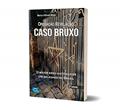 Ler Operação Revelação: Caso Bruxo - 2a Edição, do autor Marco Alfredo Mejìa Ler Operação Revelação: Caso Bruxo - 2a Edição, do autor Marco Alfredo Mejìa