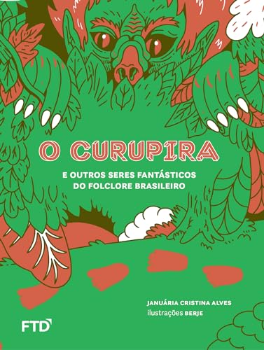 Ler O Curupira e Outros Seres Fantásticos do Folclore Brasileiro: E Outros Seres Fantásticos do Folclore Brasileiro, do autor Januária C. Alves
