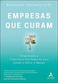 Ler Empresas que Curam: Despertando a Consciência dos Negócios Para Ajudar a Salvar o Mundo, do autor Raj Sisodia; Michael J. Gelb Ler Empresas que Curam: Despertando a Consciência dos Negócios Para Ajudar a Salvar o Mundo, do autor Raj Sisodia; Michael J. Gelb