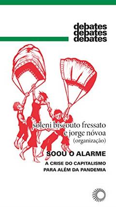 Soou o alarme: A crise do capitalismo para além da pandemia, do autor Soleni Biscouto Fressato; Jorge Nóvoa