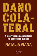 Ler Dano colateral: A intervenção dos militares na segurança pública, do autor Natalia Viana Ler Dano colateral: A intervenção dos militares na segurança pública, do autor Natalia Viana