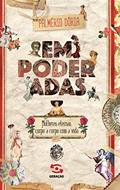 Ler Empoderadas!: Mulheres eternas, corpo a corpo com a vida, do autor Palmério Dória Ler Empoderadas!: Mulheres eternas, corpo a corpo com a vida, do autor Palmério Dória