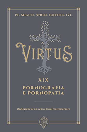 Ler Virtus Xix - Pornografia e Pornopatia, do autor Pe. Miguel Ángel Fuentes