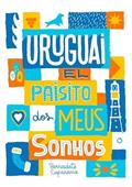 Ler Uruguai, El Paisito dos Meus Sonhos, do autor Bernadete Capanema