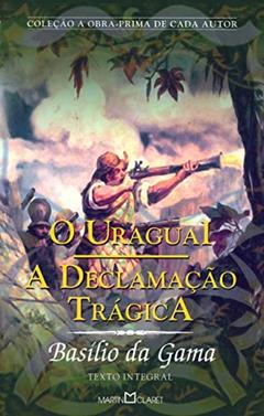 O Uraguai: A Declamação Trágica: 295, do autor Basílio da Gama