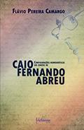 Ler Configurações homoeróticas em contos de Caio Fernando Abreu, do autor Flávio Pereira Camargo Ler Configurações homoeróticas em contos de Caio Fernando Abreu, do autor Flávio Pereira Camargo