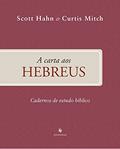Ler A Carta Aos Hebreus - Cadernos De Estudo Bíblico, do autor Curtis Mitch; scott Hahn Ler A Carta Aos Hebreus - Cadernos De Estudo Bíblico, do autor Curtis Mitch; scott Hahn