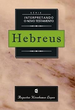 Hebreus - Série Interpretando o Novo Testamento, do autor Augustus Nicodemus Lopes