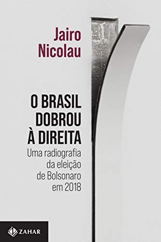 Ler O Brasil dobrou à direita: Uma radiografia da eleição de Bolsonaro em 2018, do autor Jairo Nicolau