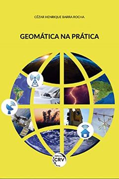 Geomática na prática, do autor Cézar Henrique Barra Rocha