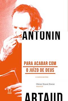 Para acabar com o juízo de Deus e outros escritos, do autor Antonin Artaud