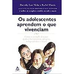 Os Adolescentes Aprendem O Que Vivenciam, do autor Dorothy Law Nolte; Rachel Harris