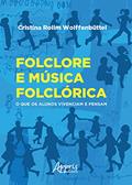 Ler Folclore e música folclórica: o que os alunos vivenciam e pensam, do autor Cristina Rolim Wolffenbüttel