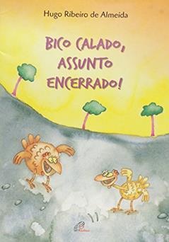 Bico calado, assunto encerrado!, do autor Hugo Ribeiro de Almeida
