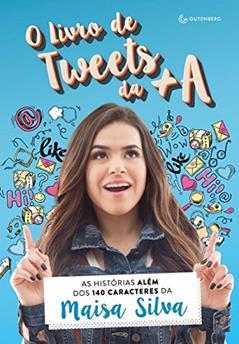 O livro de tweets da +A: As histórias além dos 140 caracteres da Maisa Silva, do autor Maisa Silva