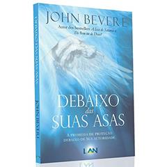 Debaixo das Suas Asas, do autor John Bevere