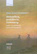 Ler Atmosfera, Ambiencia, Stimmung, do autor Hans Ulrich Gumbrecht