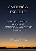 Ler Ambiência Escolar, do autor João Marcos Coelho Ler Ambiência Escolar, do autor João Marcos Coelho