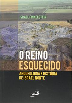 O Reino Esquecido, do autor Israel Finkelstein