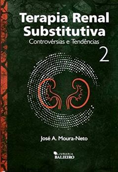 Terapia Renal Substitutiva - Controvérsias e Tendências 2, do autor José A. Moura-neto