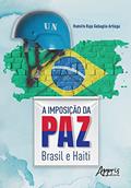 Ler A imposição da paz: Brasil e Haiti, do autor Rodolfo Raja Gabaglia