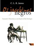 Ler Os Jacobinos Negros: Toussaint L'ouverture e a Revolução de São Domingos, do autor C. R. L. James