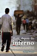 Ler Haiti, depois do inferno: Memórias de um repórter no maior terremoto do século, do autor Rodrigo Alvarez