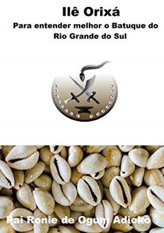 - Para Entender Melhor o Batuque do Rio Grande do Sul, do autor Ronie Ánderson Pereira
