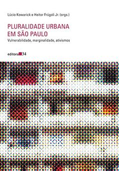 Pluralidade urbana em São Paulo: Vulnerabilidade, marginalidade, ativismos, do autor Lúcio Kowarick; Heitor Jr. Frúgoli