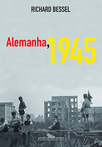 Ler Alemanha 1945, do autor Richard Bessel Ler Alemanha 1945, do autor Richard Bessel