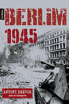 Berlim 1945: A Queda (Vol. 1 - edição de bolso), do autor Antony Beevor