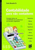 Ler Contabilidade para não contadores: princípios básicos de contabilidade para profissionais em mercados competitivos, do autor Carlos Alexandre Sá