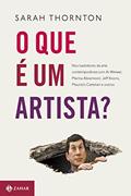 Ler O que é um artista?: Nos bastidores da arte contemporânea com Ai Weiwei, Marina Abramovic, Jeff Koons, Maurizio Cattelan, do autor Sarah Thornton Ler O que é um artista?: Nos bastidores da arte contemporânea com Ai Weiwei, Marina Abramovic, Jeff Koons, Maurizio Cattelan, do autor Sarah Thornton
