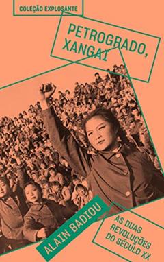 Petrogrado, Xangai: As duas revoluções do século XX: 1, do autor Alain Badiou