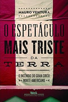 O espetáculo mais triste da terra, do autor Mauro Ventura