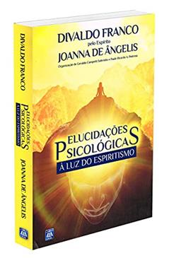 Elucidações Psicológicas à Luz do Espiritismo, do autor Divaldo Pereira Franco; Joanna de Ângelis