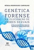 Ler Genética forense na elucidação de crimes sexuais: o policiamento por meio de bancos de perfis genéticos, do autor Nígela Rodrigues Carvalho